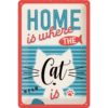 Schild Metall Home is where the cat is