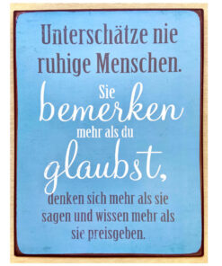 Schild Metall Unterschätze nie ruhige Menschen