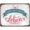 Schild Metall Her mit dem schönen Leben