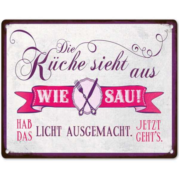 Schild Metall <br>Die Küche sieht aus wie Sau! Hab das Licht ausgemacht.