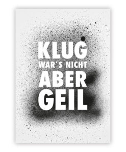 Postkarte Klug war's nicht, aber geil