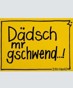 Schwäbische Postkarte - Dädsch mr gschwend