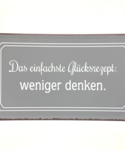 Schild Metall Das einfachste Glücksrezept