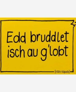Schwäbische Postkarte Edd bruddlet isch au g'lobt