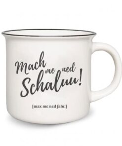 Tasse Mach me ned Schaluu!