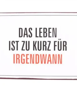 Schild Metall Das Leben ist zu kurz