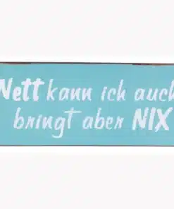 Schild Metall Nett kann ich auch