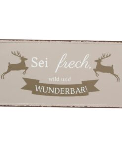 Schild Sei frech, wild und wunderbar