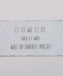 Schild Lebenskunst Es ist wie es ist